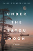 Under The Bayou Moon (Paperback)