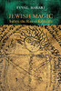 Jewish Magic Before The Rise Of Kabbalah (Raphael Patai Series In Jewish Folklore And Anthropology)