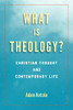 What Is Theology?: Christian Thought And Contemporary Life (Perspectives In Continental Philosophy) (Paperback)