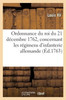 Ordonnance Du Roi Du 21 D?embre 1762, Concernant Les R?imens D'Infanterie Allemande (French Edition)