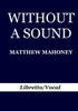 Without A Sound: Libretto/Vocal