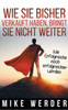 Wie Sie Bisher Verkauft Haben, Bringt Sie Nicht Weiter.: Wie Erfolgreiche Noch Erfolgreicher Werden. (German Edition)