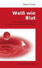 Weiß Wie Blut: Was Christen Wirklich Glauben. Ein Lockerer Spaziergang Durch Die Bibel. (German Edition)