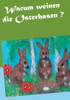 Warum Weinen Die Osterhasen ? (German Edition)