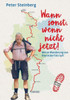 Wann Sonst, Wenn Nicht Jetzt!: Meine Wanderung Von Oberstdorf Bis Sylt (German Edition)