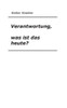 Verantwortung, Was Ist Das Heute? (German Edition)