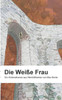 Die Weiße Frau: Ein Kriminalroman Aus Altmühlfranken (German Edition)
