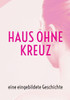 Haus Ohne Kreuz: Eine Eingebildete Geschichte (German Edition)