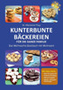 Kunterbunte Bäckereien Für Die Ganze Familie: Das Weihnachts-Backbuch Mit Mehrwert (German Edition)