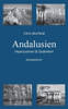 Andalusien: Impressionen & Gedanken (German Edition)