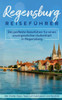 Regensburg Reiseführer: Der Perfekte Reiseführer Für Einen Unvergesslichen Aufenthalt In Regensburg Inkl. Insider-Tipps, Tipps Zum Geldsparen Und Packliste (German Edition)