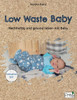 Low Waste Baby: Nachhaltig Und Gesund Leben Mit Baby (German Edition)