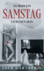 Es Muss Ein Samstag Gewesen Sein (German Edition)