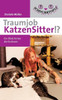 Traumjob Katzensitter: Ein Blick Hinter Die Kulissen (German Edition)