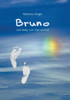 Bruno - Vom Baby Zum Sternenkind: Das Kurze Leben Meines Kindes Und Der Einfluss Auf Mein Leben (German Edition)