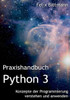 Praxishandbuch Python 3: Konzepte Der Programmierung Verstehen Und Anwenden (German Edition)