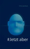 #Jetzt Aber (German Edition)