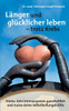 Länger Und Glücklicher Leben Leben - Trotz Krebs: Stärke Dein Immunsystem Ganzheitlich Und Nutze Deine Selbstheilungskräfte (German Edition)
