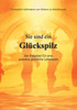 Sie Sind Ein Glückspilz - Der Ratgeber Für Eine Grandios Glückliche Lebenszeit: Der Ratgeber Für Eine Grandios Glückliche Lebenszeit (German Edition)