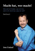 Macht Hat, Wer Macht!: Wie Soll Ich Finden, Wer Ich Bin, Wenn Ich Nicht Tue, Was Ich Will? (German Edition)