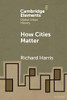 How Cities Matter (Elements In Global Urban History)