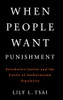 When People Want Punishment: Retributive Justice And The Puzzle Of Authoritarian Popularity (Cambridge Studies In Comparative Politics)