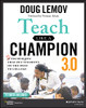 Teach Like A Champion 3.0: 63 Techniques That Put Students On The Path To College