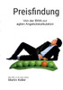 Preisfindung - Nie Mehr Unter Wert Verkaufen!: Von Der Bwa Zur Agilen Projektkalkulation (German Edition)