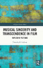 Musical Sincerity And Transcendence In Film: Reflexive Fictions (Ashgate Screen Music Series)