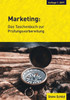 Marketing: Das Taschenbuch Zur Prüfungsvorbereitung (German Edition)