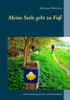 Meine Seele Geht Zu Fuß: Auf Dem Jakobsweg Von Nord- Nach Süddeutschland (German Edition)