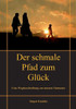 Der Schmale Pfad Zum Glück: Eine Wegbeschreibung Zur Inneren Harmonie (German Edition)