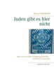 Juden Gibt Es Hier Nicht: Eine Etwas Andere Familiengeschichte 700 Jahre Geissmann (German Edition)