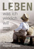 Leben, Was Ich Wirklich Will: Persönlich Und Global (German Edition)
