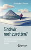 Sind Wir Noch Zu Retten?: Wie Wir Mit Neuen Technologien Die Natur Verändern Können (German Edition)