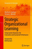 Strategic Organizational Learning: Using System Dynamics For Innovation And Sustained Performance (Management For Professionals)