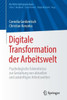 Digitale Transformation Der Arbeitswelt: Psychologische Erkenntnisse Zur Gestaltung Von Aktuellen Und Zukünftigen Arbeitswelten (Die Wirtschaftspsychologie) (German Edition)