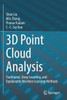 3D Point Cloud Analysis: Traditional, Deep Learning, And Explainable Machine Learning Methods