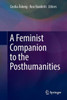 A Feminist Companion To The Posthumanities