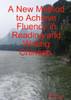 A New Method To Achieve Fluency In Reading And Writing Chinese.