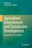 Agriculture, Environment And Sustainable Development: Experiences And Case Studies