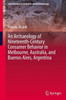 An Archaeology Of Nineteenth-Century Consumer Behavior In Melbourne, Australia, And Buenos Aires, Argentina (Contributions To Global Historical Archaeology)