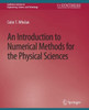 An Introduction To Numerical Methods For The Physical Sciences (Synthesis Lectures On Engineering, Science, And Technology)