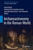 Archaeoastronomy In The Roman World (Historical & Cultural Astronomy)