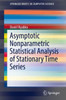Asymptotic Nonparametric Statistical Analysis Of Stationary Time Series (Springerbriefs In Computer Science)
