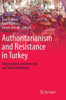 Authoritarianism And Resistance In Turkey: Conversations On Democratic And Social Challenges