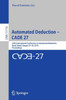 Automated Deduction ? Cade 27: 27Th International Conference On Automated Deduction, Natal, Brazil, August 27?30, 2019, Proceedings (Lecture Notes In Computer Science, 11716)
