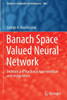 Banach Space Valued Neural Network: Ordinary And Fractional Approximation And Interpolation (Studies In Computational Intelligence)