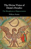 The Divine Vision Of Dante'S Paradiso: The Metaphysics Of Representation
