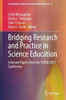 Bridging Research And Practice In Science Education: Selected Papers From The Esera 2017 Conference (Contributions From Science Education Research, 6)